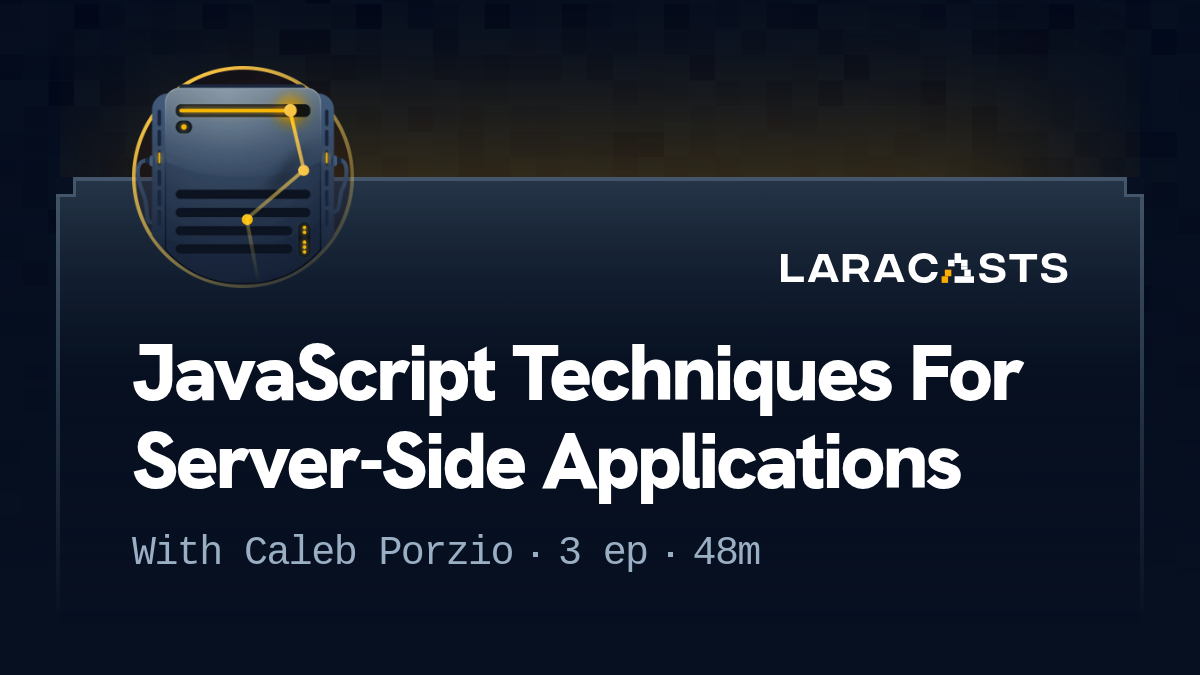 Laracasts: JavaScript Techniques For Server-Side Applications