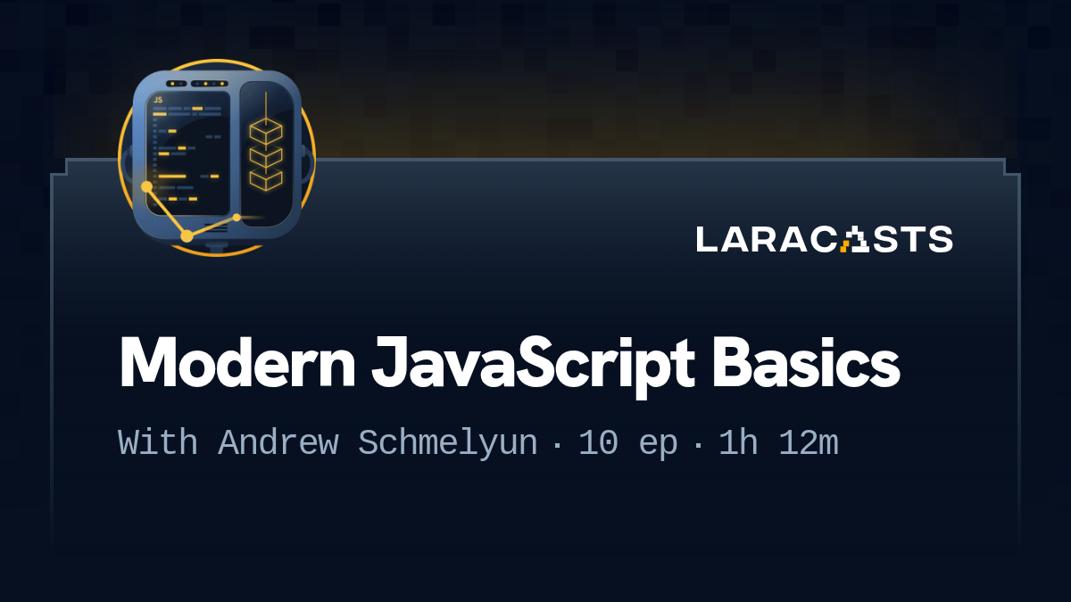 Laracasts: Modern JavaScript Basics