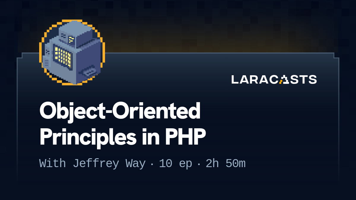 Laracasts: Object-Oriented Principles in PHP