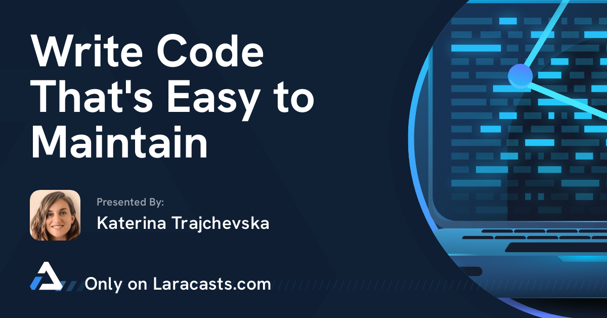Laracasts: Write Code That's Easy to Maintain
