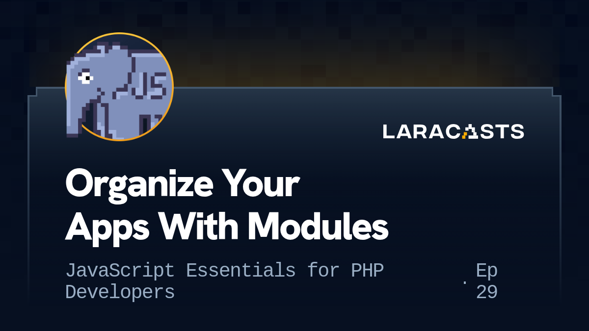 Organize Your Apps With Modules