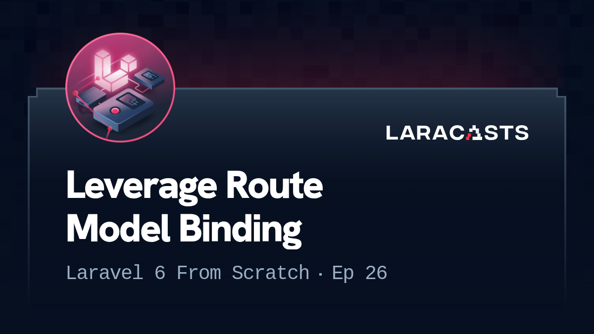 Leverage Route Model Binding
