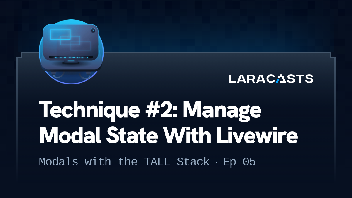 Technique #2: Manage Modal State With Livewire