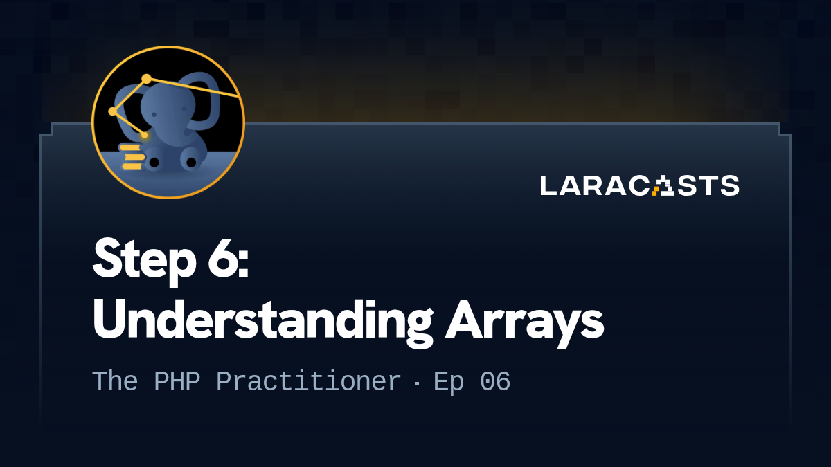 Step 6: Understanding Arrays