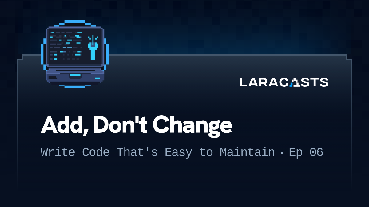 Add, Don't Change